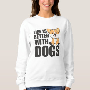 Life Is Better With Dogs Sweet Corgi Dog Pink Sweatshirt