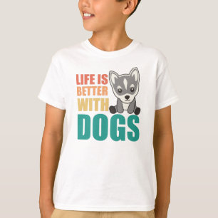 Life Is Better With Dogs Sweet Husky Dog Brown T-Shirt