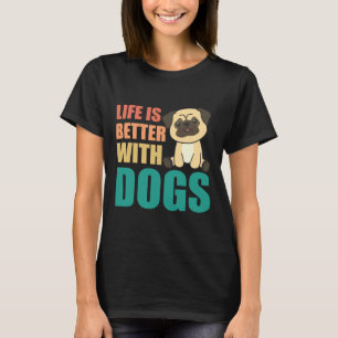 Life Is Better With Dogs Sweet Pug Dog Green Class T-Shirt