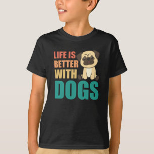 Life Is Better With Dogs Sweet Pug Dog Green T-Shirt