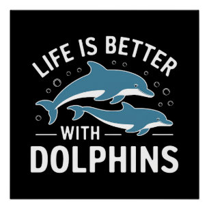Life is Better with Dolphins Poster