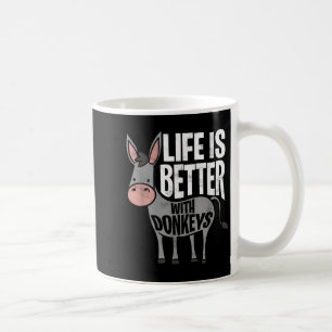 Life Is Better With Donkeys - Funny Donkey Coffee Mug
