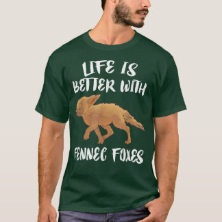 Life Is Better With Fennec Foes Animal Lover  T-Shirt