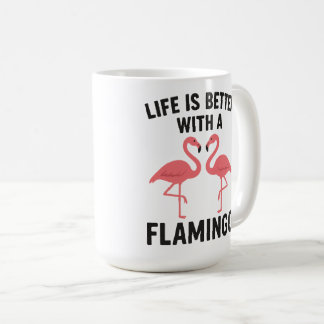 life is better with flamingo coffee mug