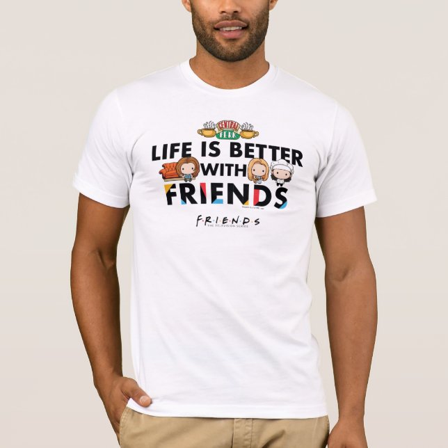 Life is Better with FRIENDS™ Chibi Art T-Shirt (Front)