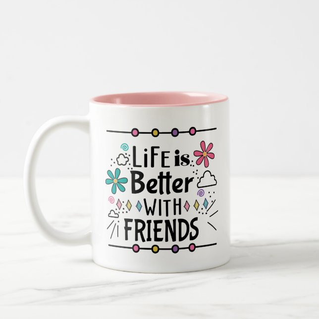 Life Is Better With Friends Cute Girly Two-Tone Coffee Mug (Left)