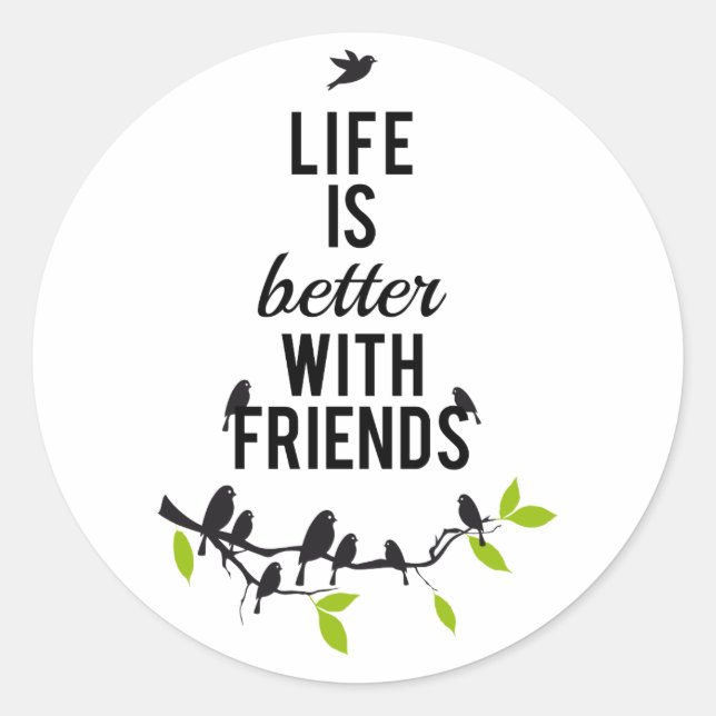 Life is better with friends, with birds on tree classic round sticker (Front)