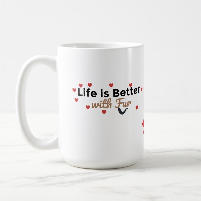 Life is Better with Fur – Pet Lover Coffee Mug (Left)