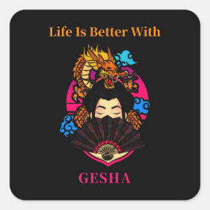 Life Is Better With Gesha Square Sticker