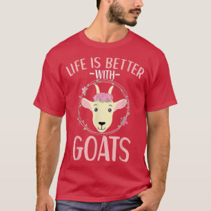 Life Is Better With Goats Goat Apparel Farmer Farm T-Shirt