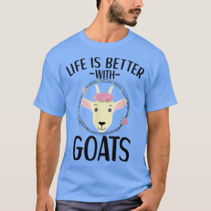 Life Is Better With Goats Goat Apparel Farmer Farm T-Shirt