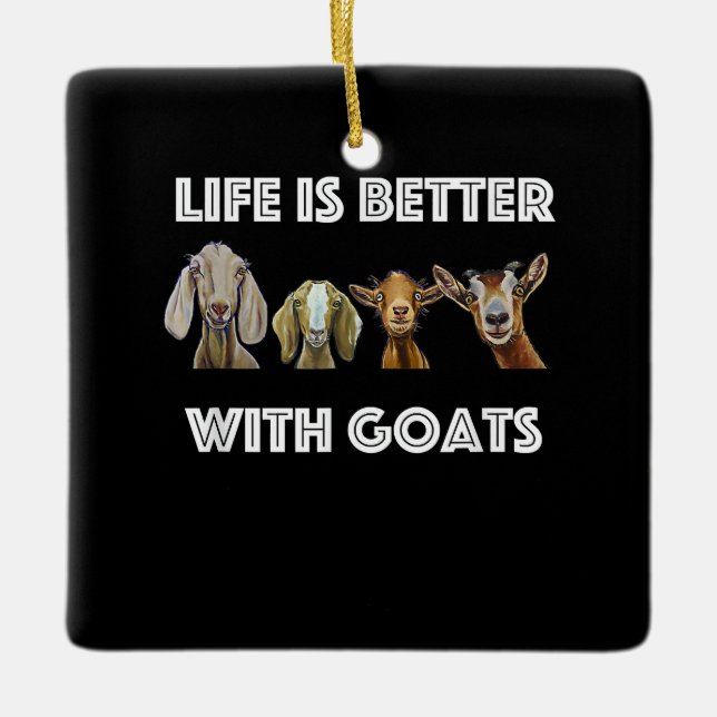 Life Is Better With Goats, Goat Lover, Goat Gift Ceramic Ornament (Front)