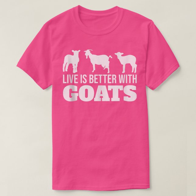 Life Is Better With Goats  T-Shirt (Design Front)
