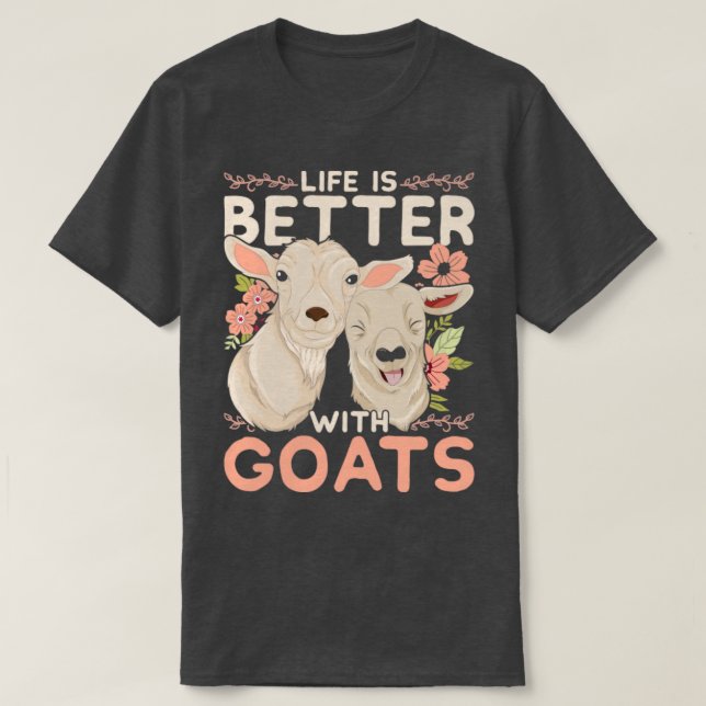 Life Is Better With Goats T-Shirt (Design Front)