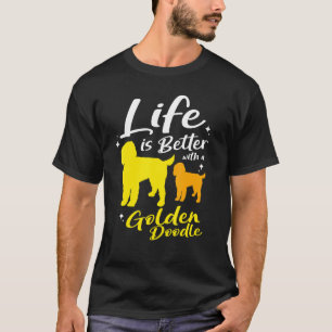 Life Is Better With Goldendoodle T-Shirt