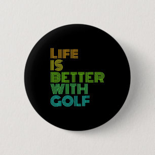 Life Is Better With Golf 6 Cm Round Badge