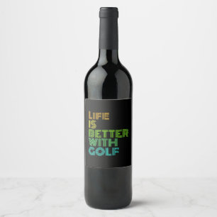 Life Is Better With Golf Wine Label
