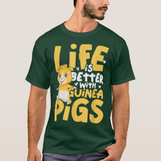 Life Is Better With Guinea Pigs3942  T-Shirt