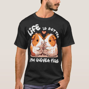 Life Is Better With Guinea Pigs Farmer Farm Girl T-Shirt