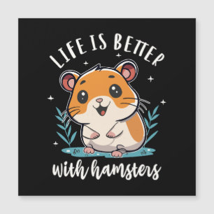 Life Is Better With Hamsters