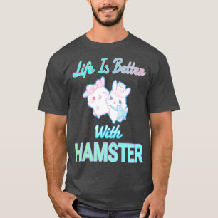 Life Is Better With Hamsters Funny Premium T-Shirt
