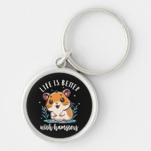 Life Is Better With Hamsters Key Ring