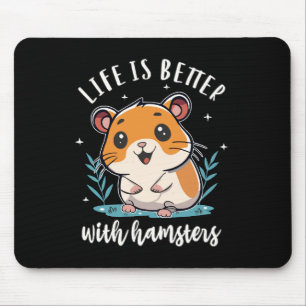 Life Is Better With Hamsters Mouse Pad