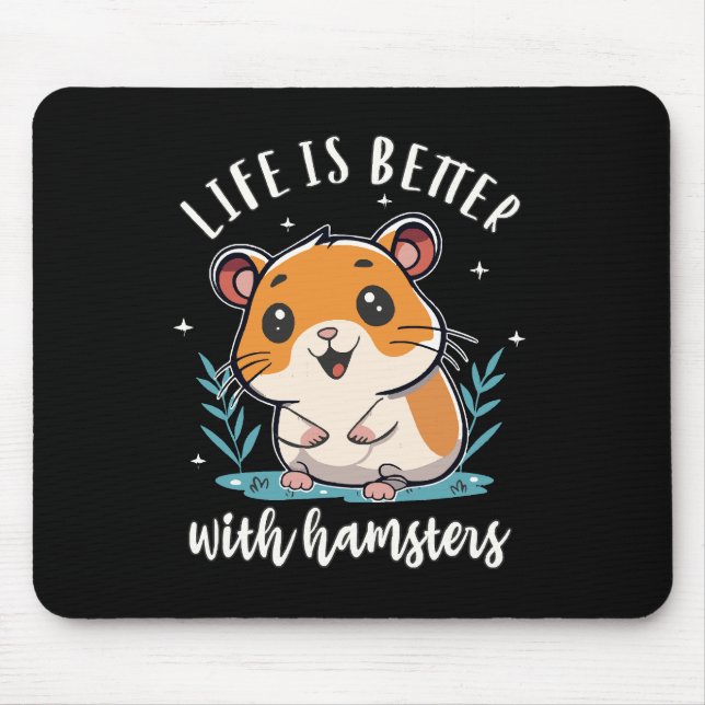 Life Is Better With Hamsters Mouse Pad (Front)