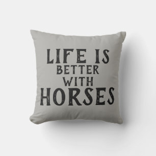 LIFE IS BETTER WITH HORSES   CUSHION