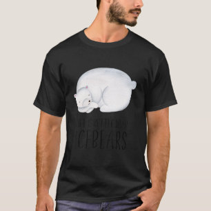 Life is Better With Icebears Cute Animal Art Quote T-Shirt