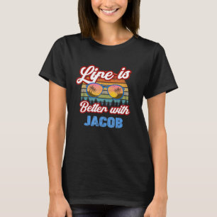 Life Is Better With Jacob Funny Menboybaby Name Id T-Shirt