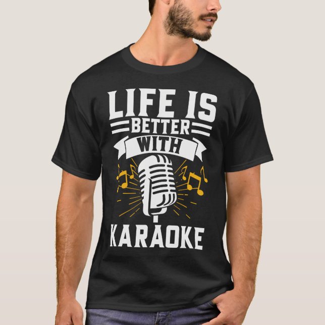 Life Is Better With Karaoke T-Shirt (Front)