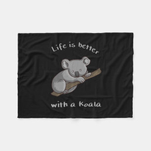 Life Is Better With Koala Fleece Blanket