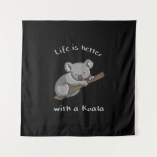 Life Is Better With Koala Tapestry