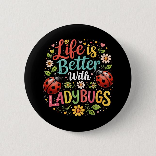 Life Is Better with Ladybugs 6 Cm Round Badge (Front)