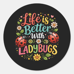 Life Is Better with Ladybugs Classic Round Sticker