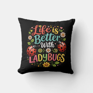 Life Is Better with Ladybugs Cushion