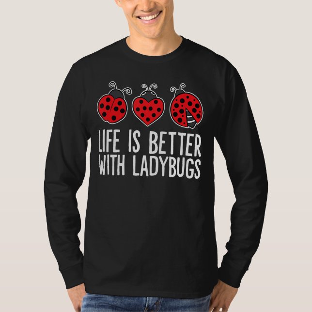 Life Is Better With Ladybugs T-Shirt (Front)