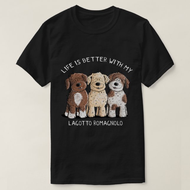 Life Is Better With Lagotto Romagnolo I Dog Lover  T-Shirt (Design Front)