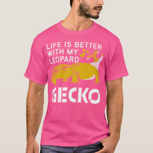 Life Is Better With Leopard Gecko T-Shirt