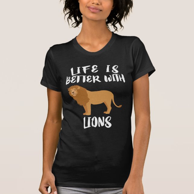 Life Is Better With Lions T-Shirt (Front)