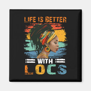 Life Is Better With Locs Black History Month Afric Magnet