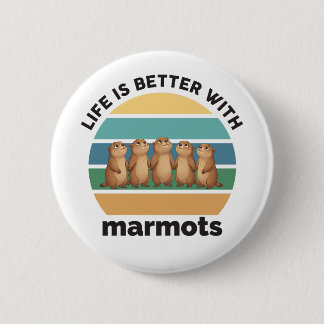 Life is better with marmots 6 cm round badge