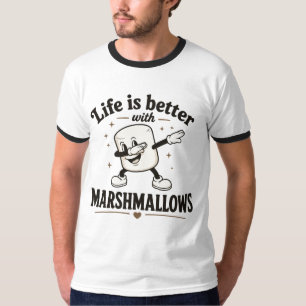 Life is better with marshmallows T-Shirt