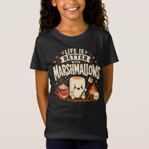 Life is better with marshmallows T-Shirt