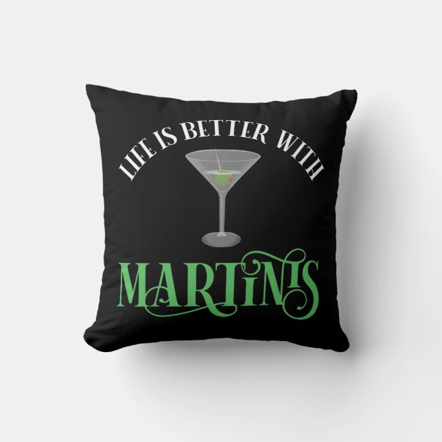 Life Is Better With Martinis Cushion (Front)