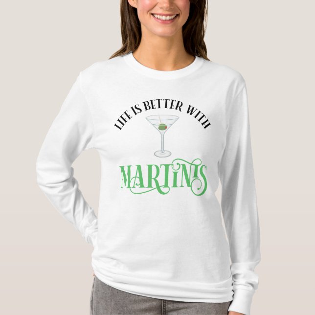 Life Is Better With Martinis T-Shirt (Front)