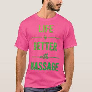 Life Is Better With Massage 1 T-Shirt