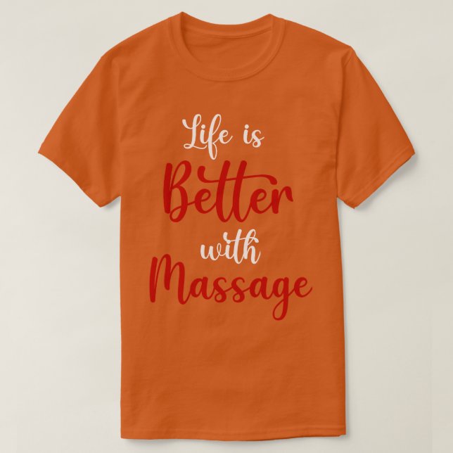 Life is better with Massage 25 T-Shirt (Design Front)