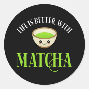 Life Is Better With Matcha Classic Round Sticker